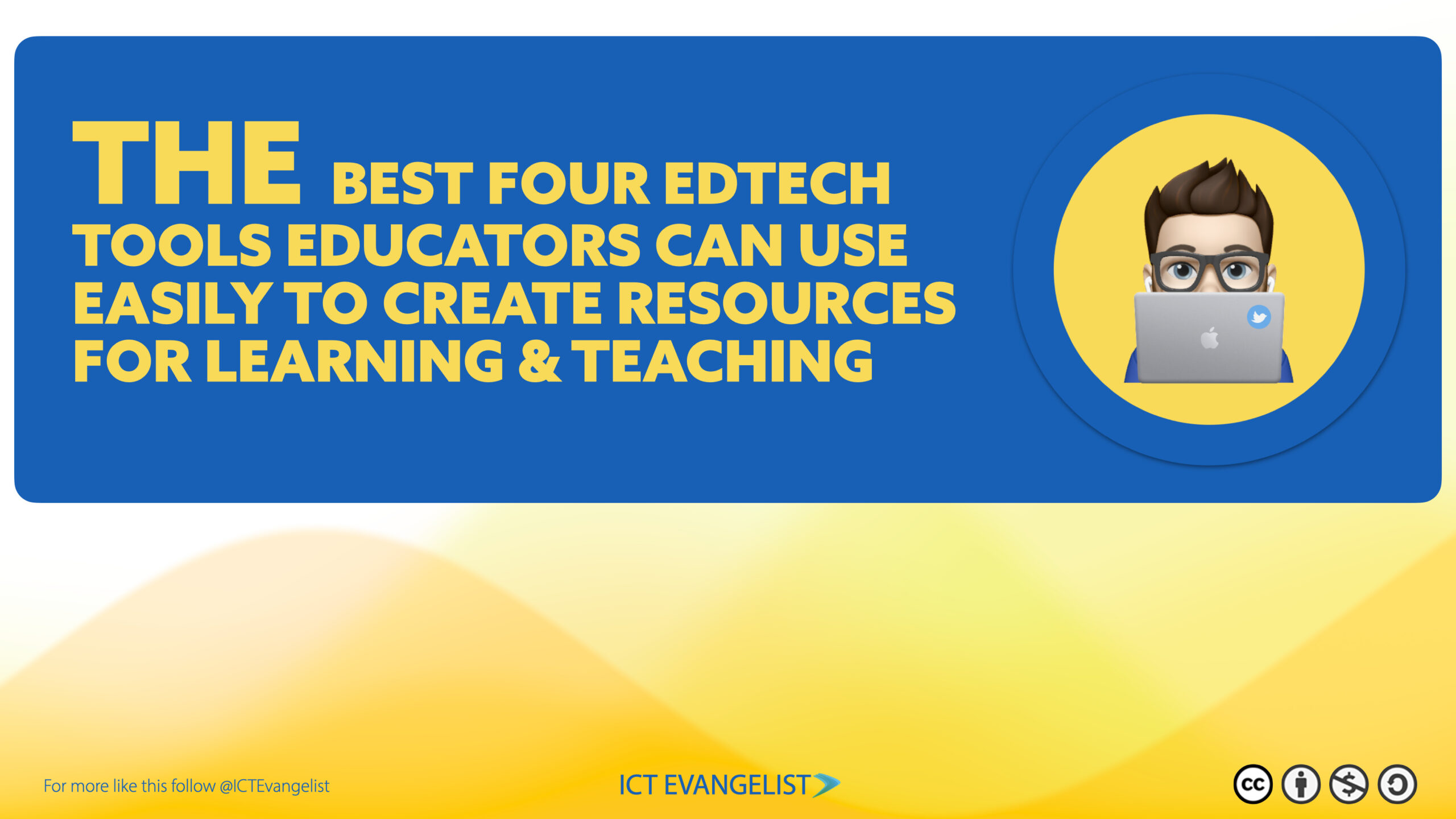 Title image for the post which states 'The Best Four Edtech Tools Educators Can Use Easily To Create Resources For Learning and Teaching'