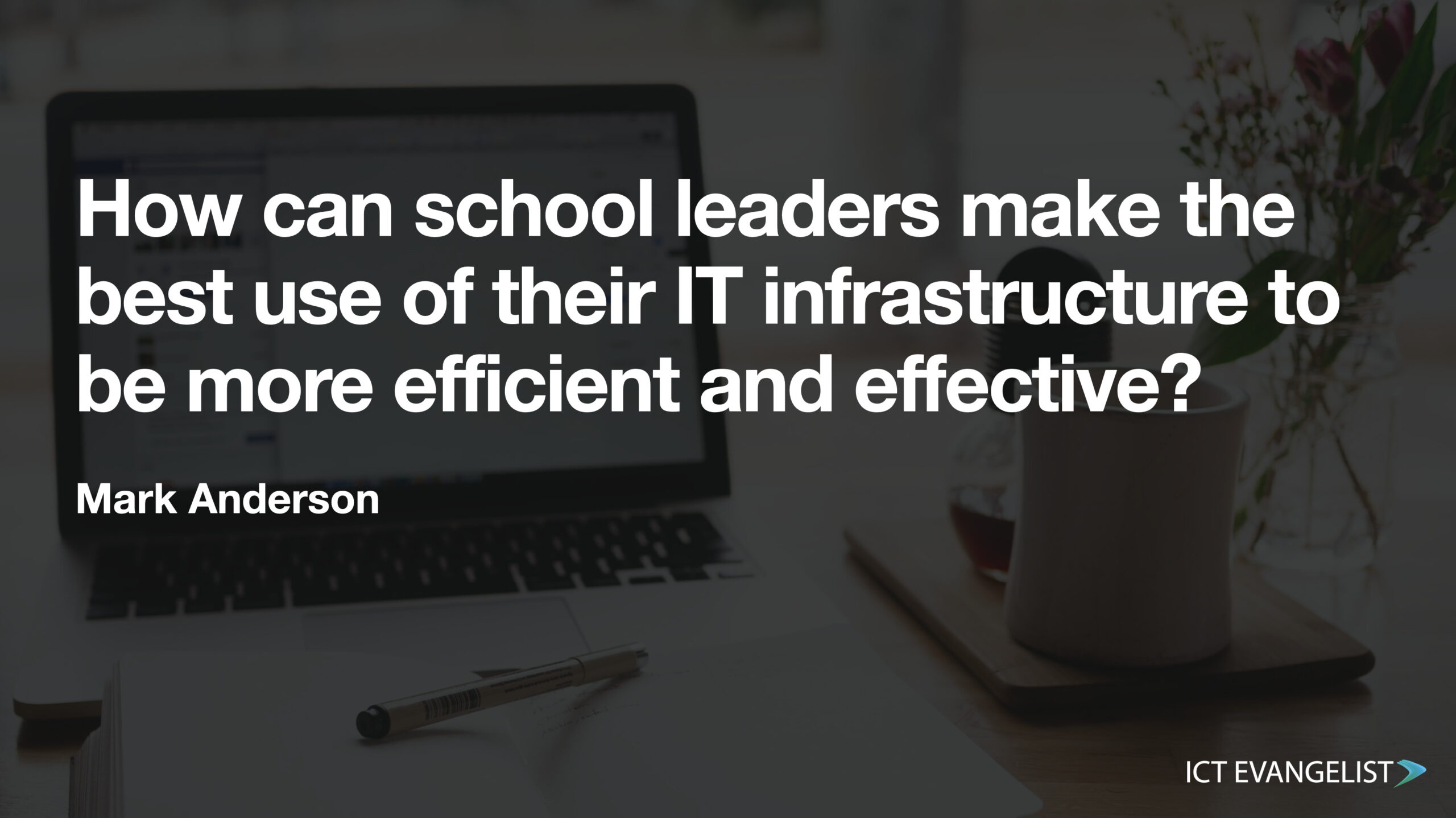 how-can-school-leaders-make-the-best-use-of-their-it-infrastructure-to