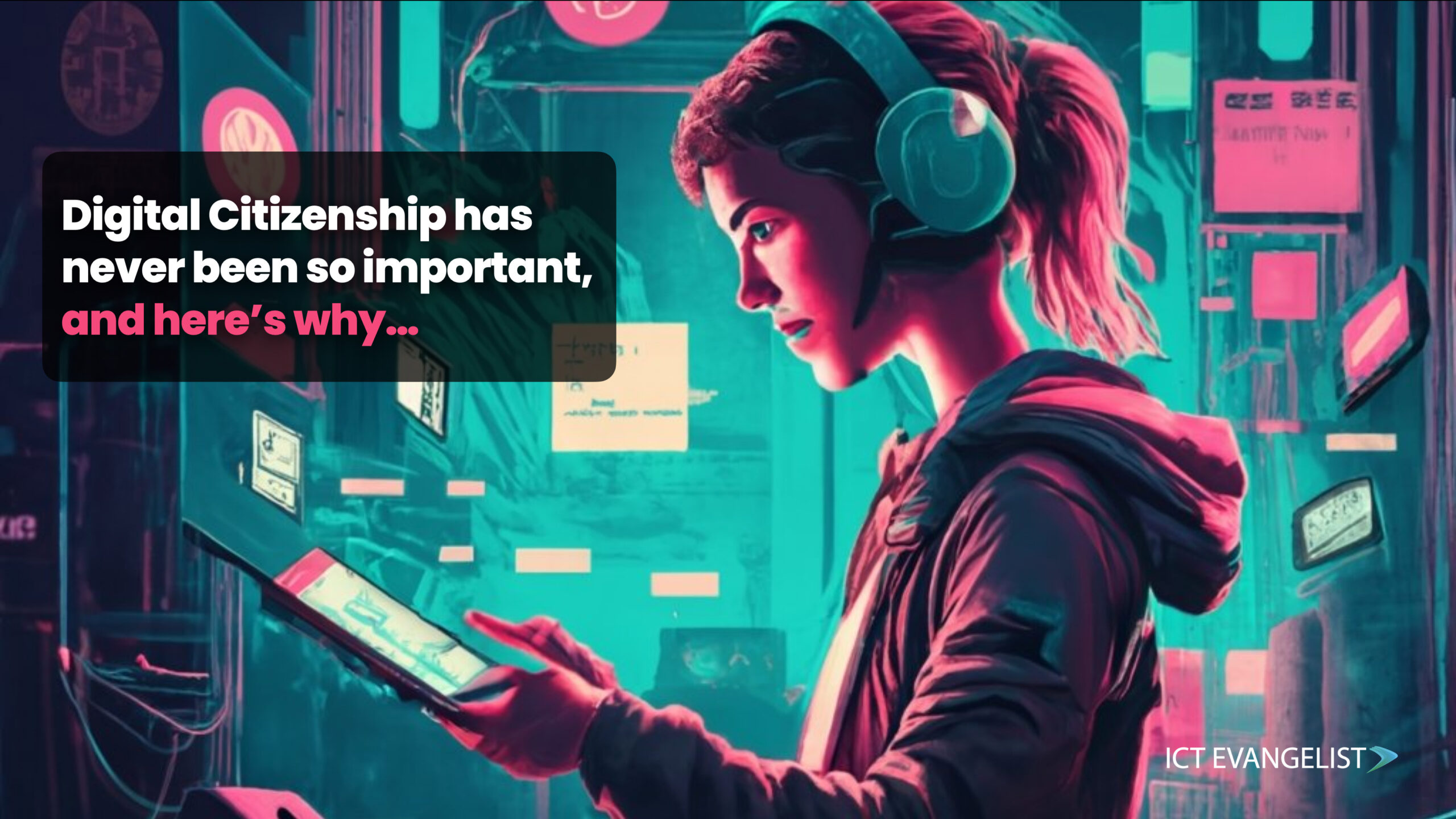 Image of futuristic student using a device wearing headphones. The title of the post is embedded in the image - "Digital Citizenship has never been so important and here's why..."