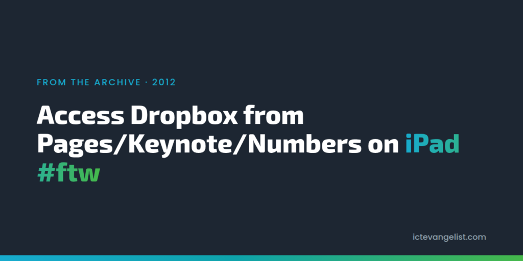 Access Dropbox from Pages/Keynote/Numbers on iPad #ftw