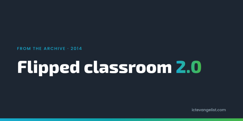 Flipped classroom 2.0