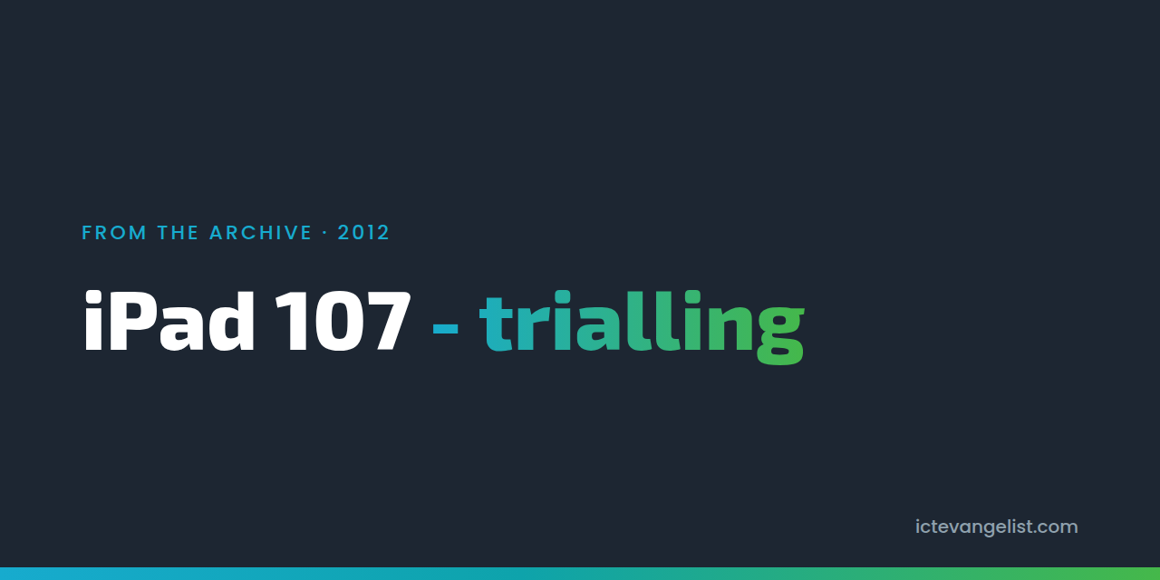 iPad 107 - trialling