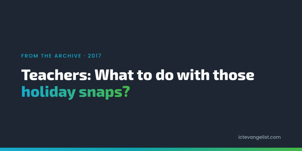 Teachers: What to do with those holiday snaps?