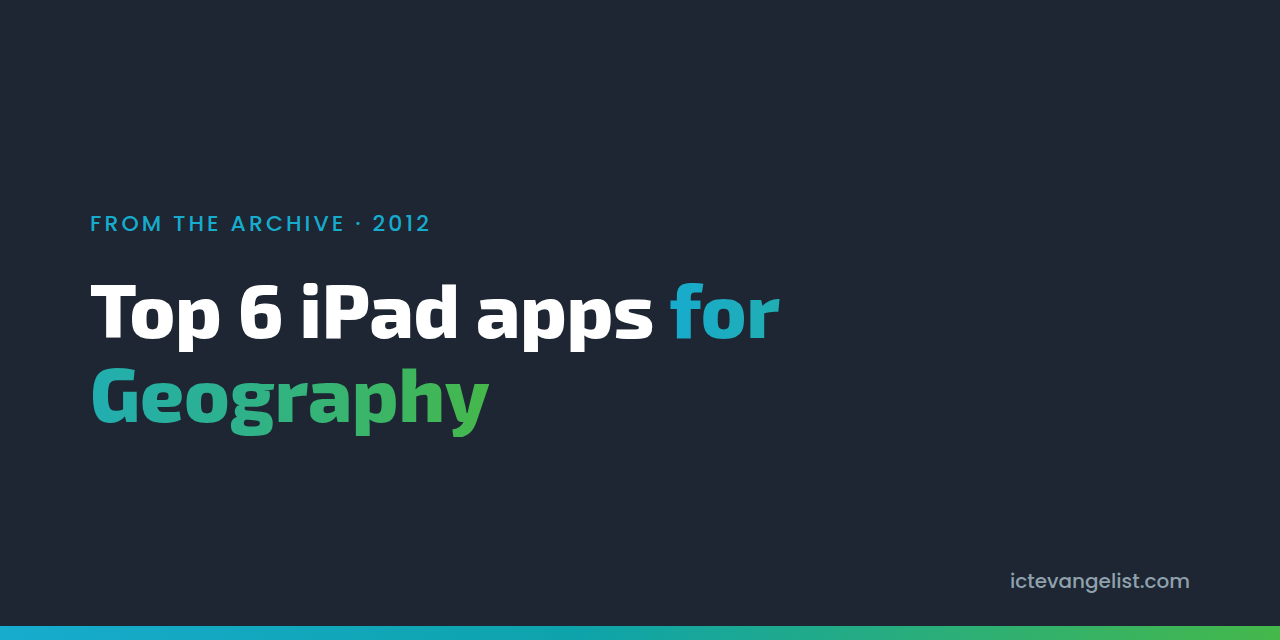 Top 6 iPad apps for Geography