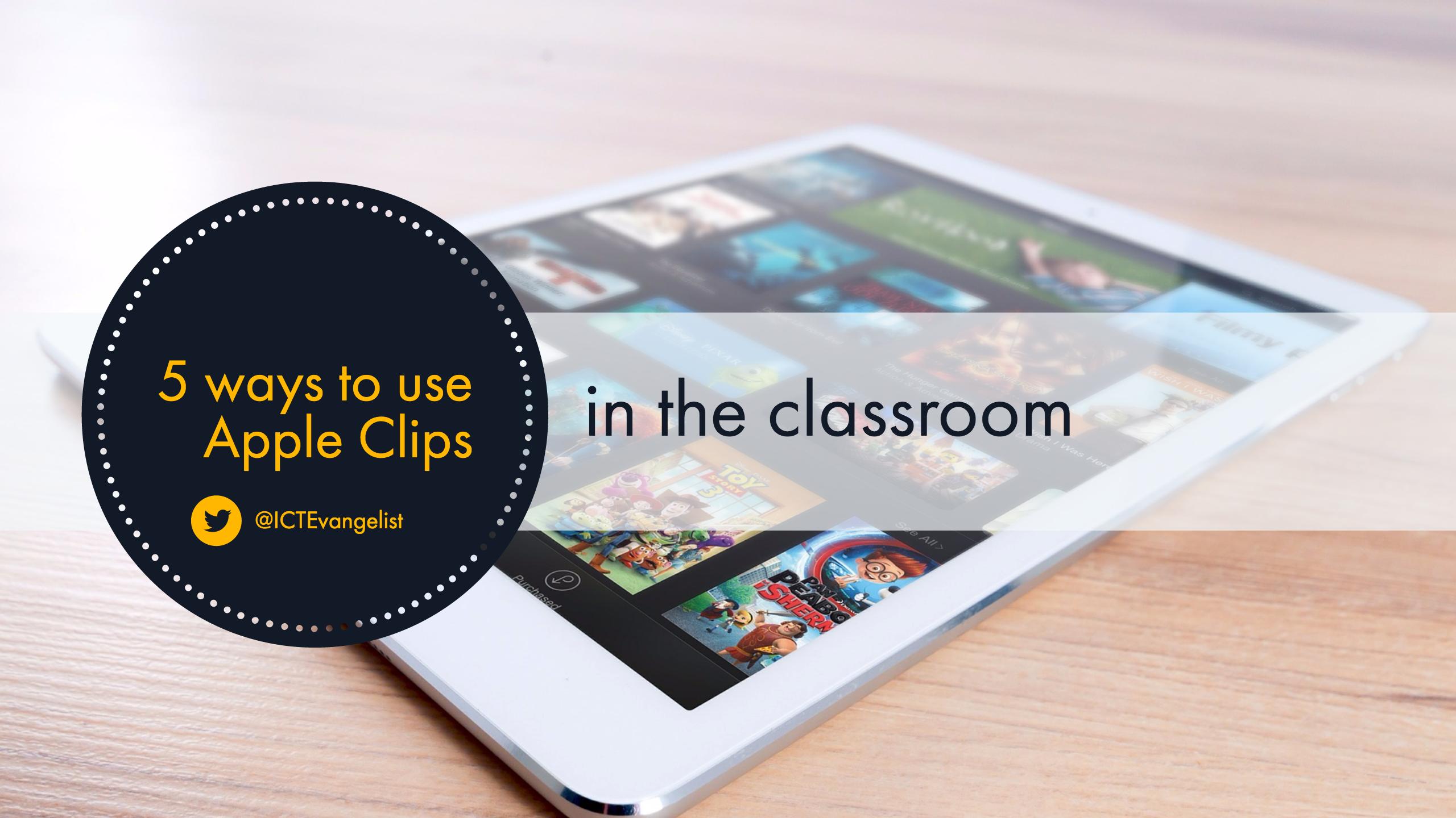 5 ways to use Apple Clips in the classroom